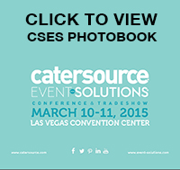 Click to View CSES Photobook - Catersource Event Solutions Conference & Tradeshow - March 10-11, 2015 - Las Vegas Convention Center
